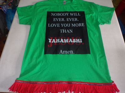 Nobody Will Ever Love You More Then Yahawashi Amen Irish Green Shirt Red Fringes