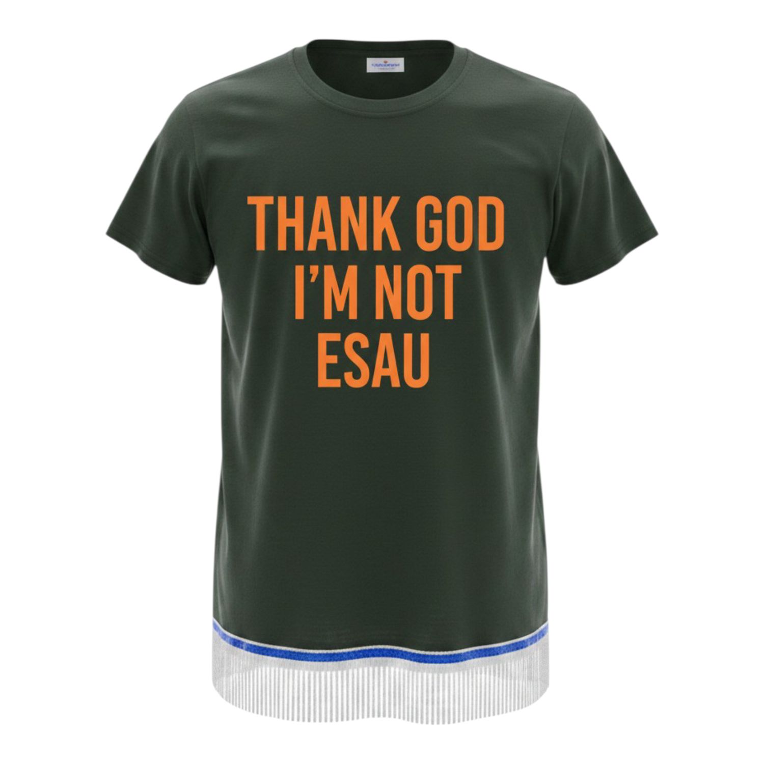Thank God I'm Not Esau Forest Green w/White Fringes