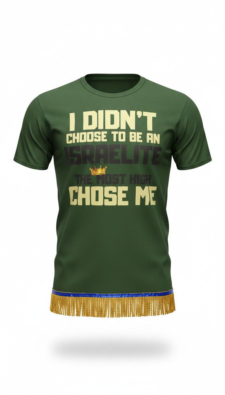 I Didn't Choose To Be An Israelite The Most High Chose Me