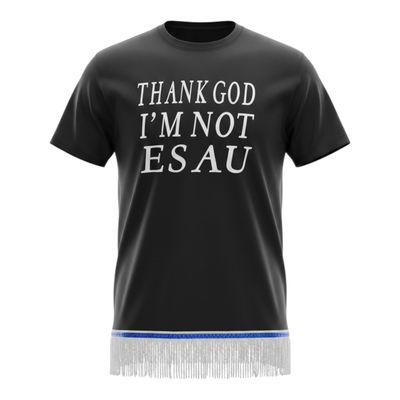 Thank God I'm Not Esau Black w/White Fringes