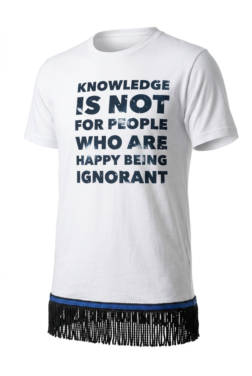 Knowledge Is Not For People Who Are Happy Being Ignorant