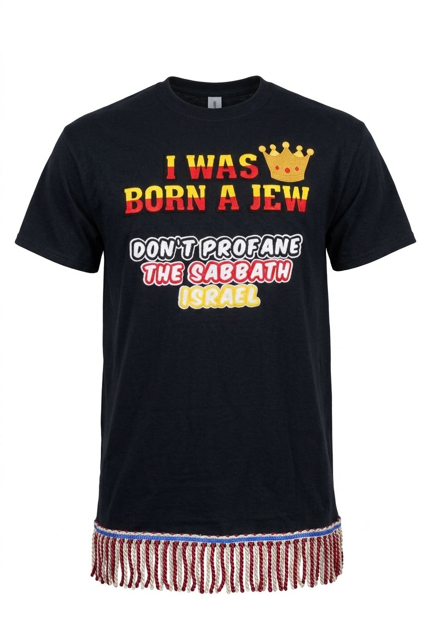 I Was Born A Jew Don't Profane The Sabbath Israel Black Tee Red Gold fringes