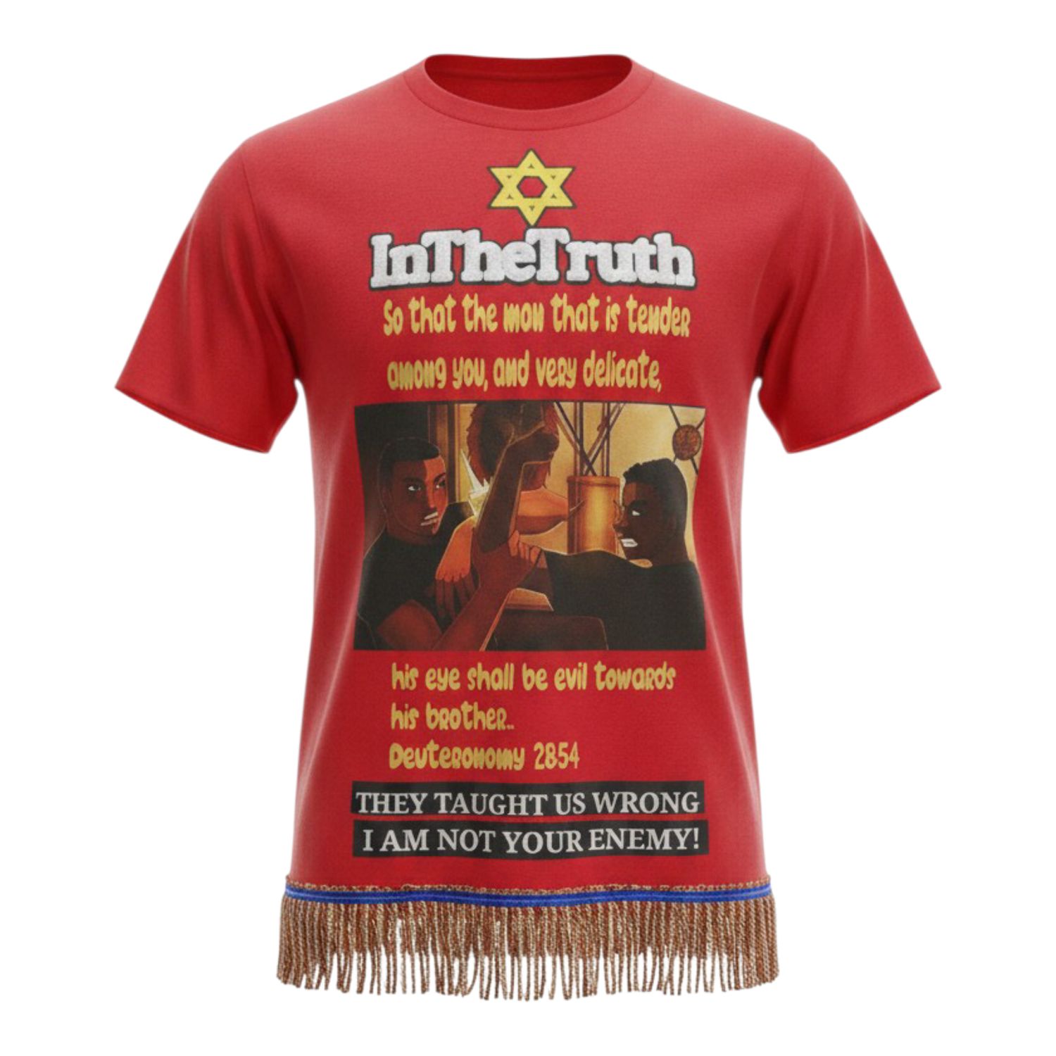 Inthetruth So That The Man That Is Tender Among You, And Very Delicate, His Eye Shall Be Evil Toward His Brother Red Tee Brown/Gold Fringes