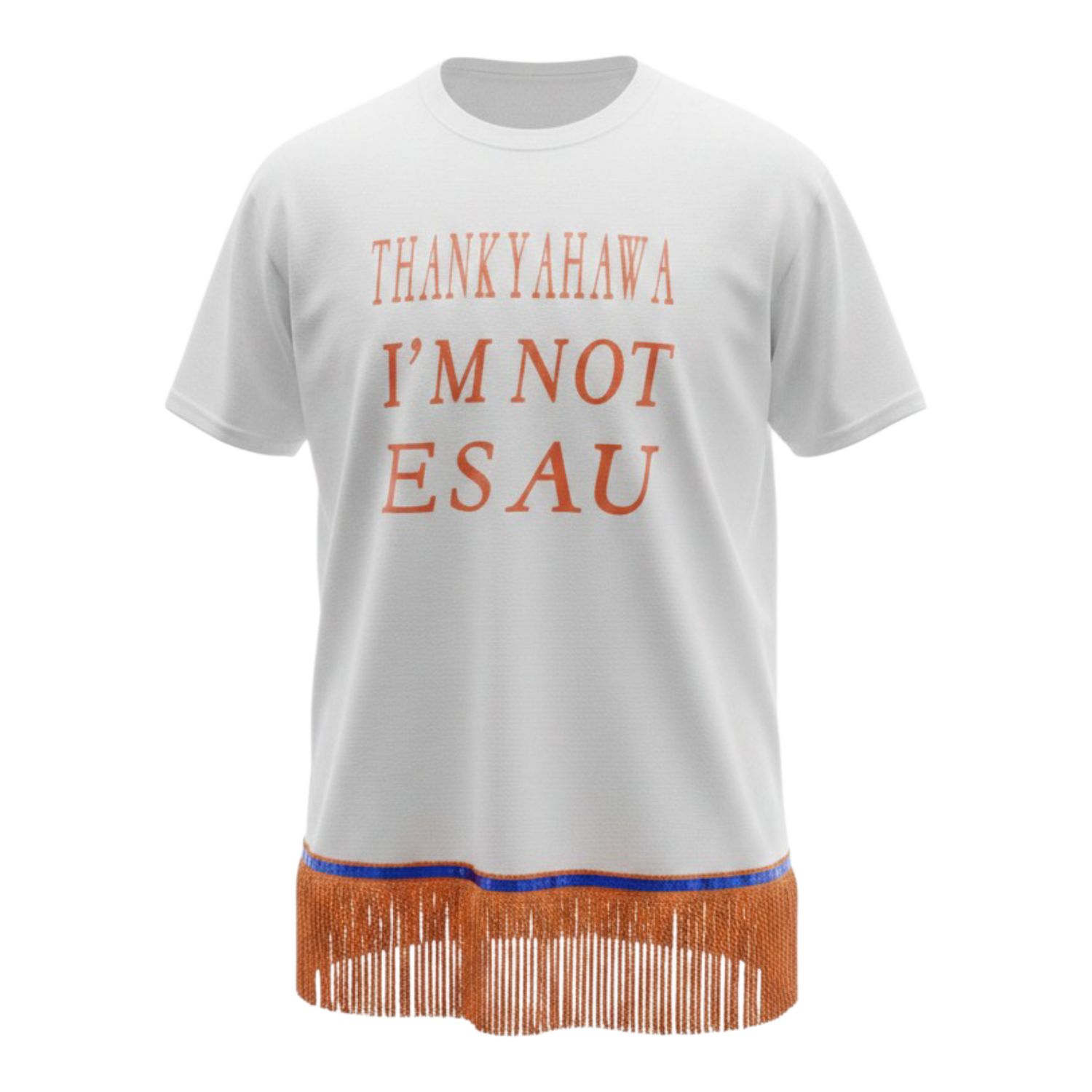 Thank God I'm Not Esau White Tee Orange Fringes