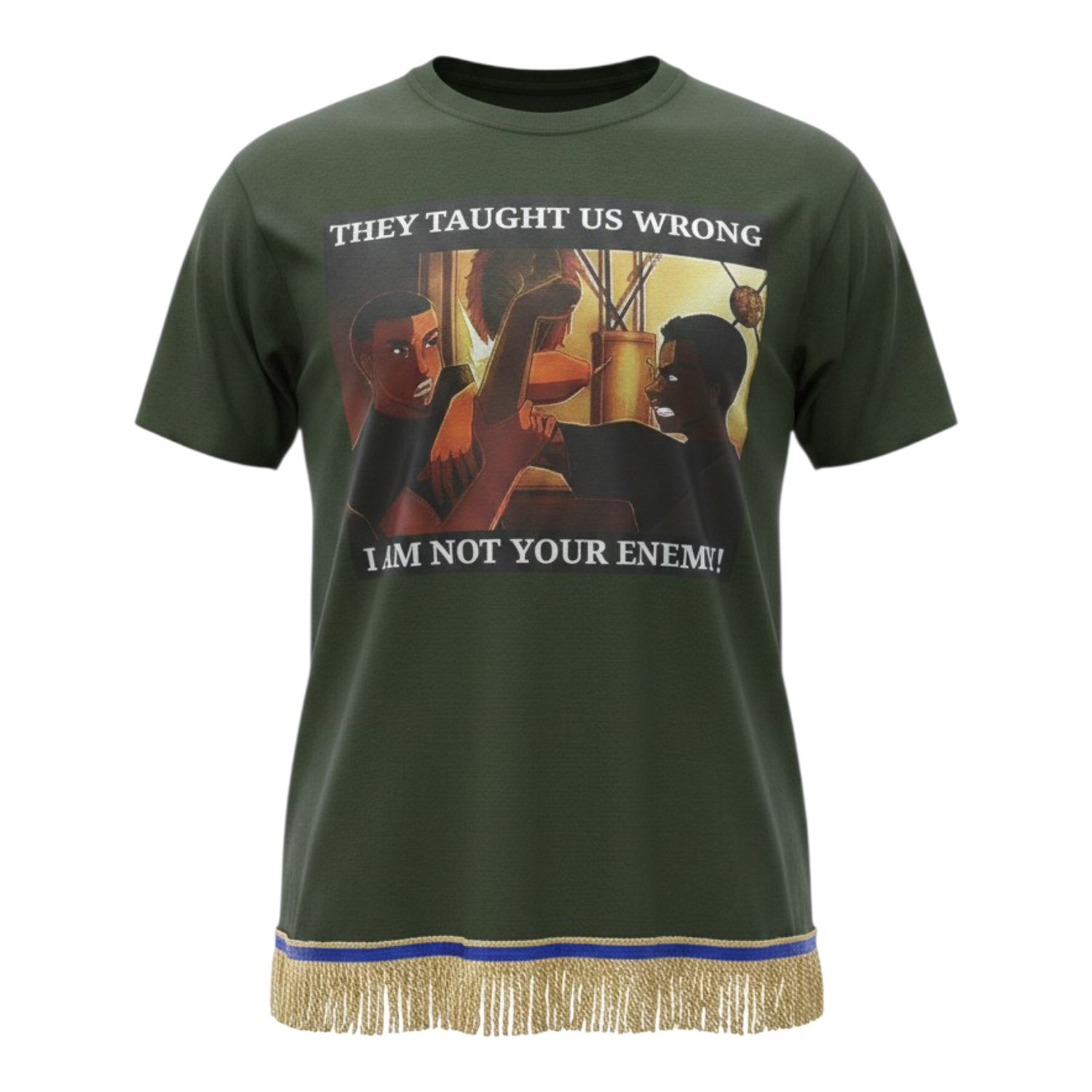 They Taught Us Wrong I Am Not Your Emeny Forest Green Gold Fringes