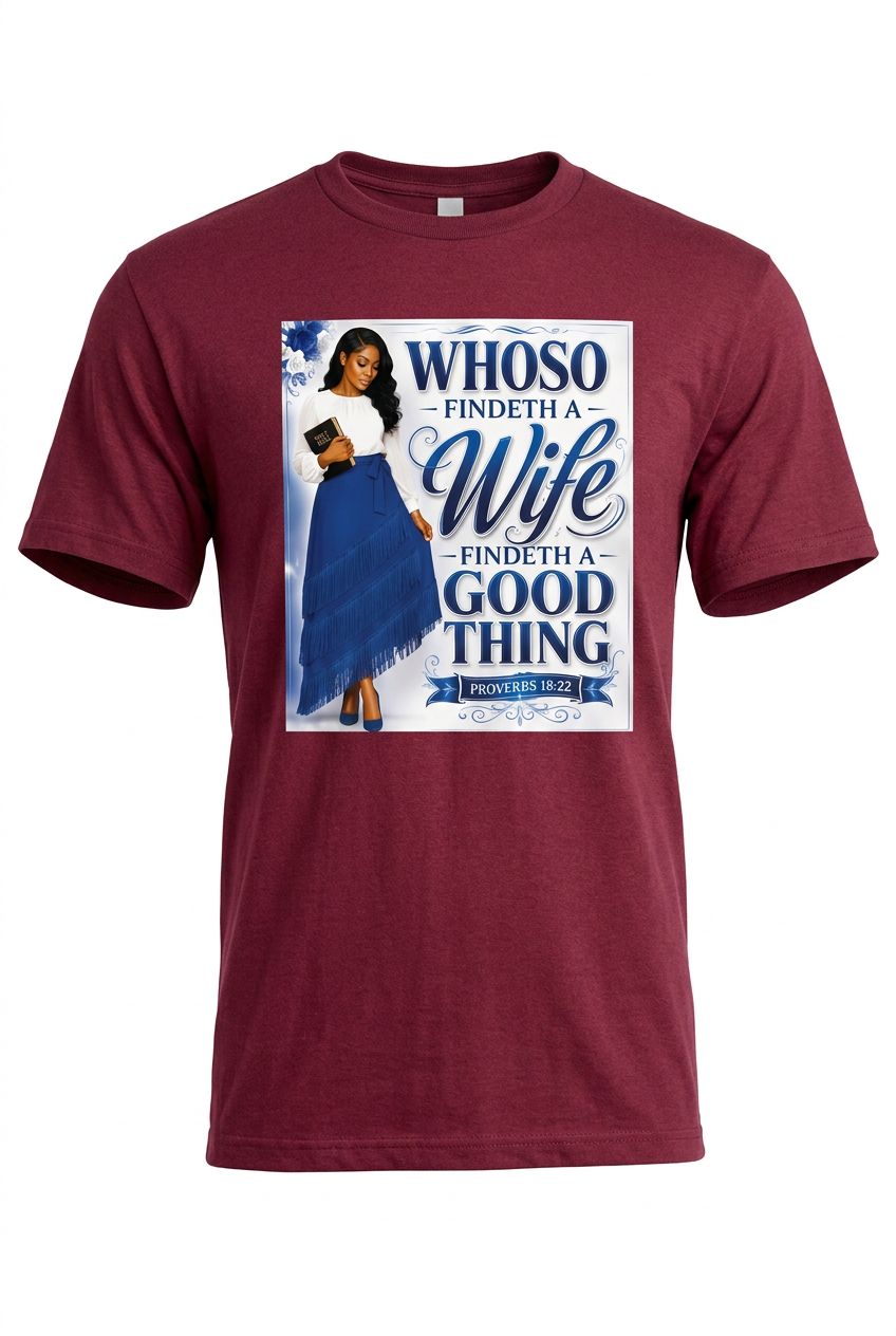 Who So Findeth A Wife Findeth A Good Thing Proverbs 18:22 100% Cotton Maroon Tee Shirt White Fringes