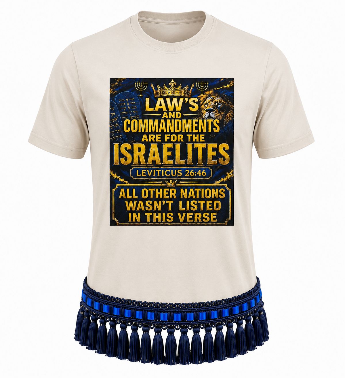Laws And Commandments Are for the Israelites Leviticus 26:46 All Other Nations Wasn't Listed in This Verse Sand Tee Navy Blue Fringes