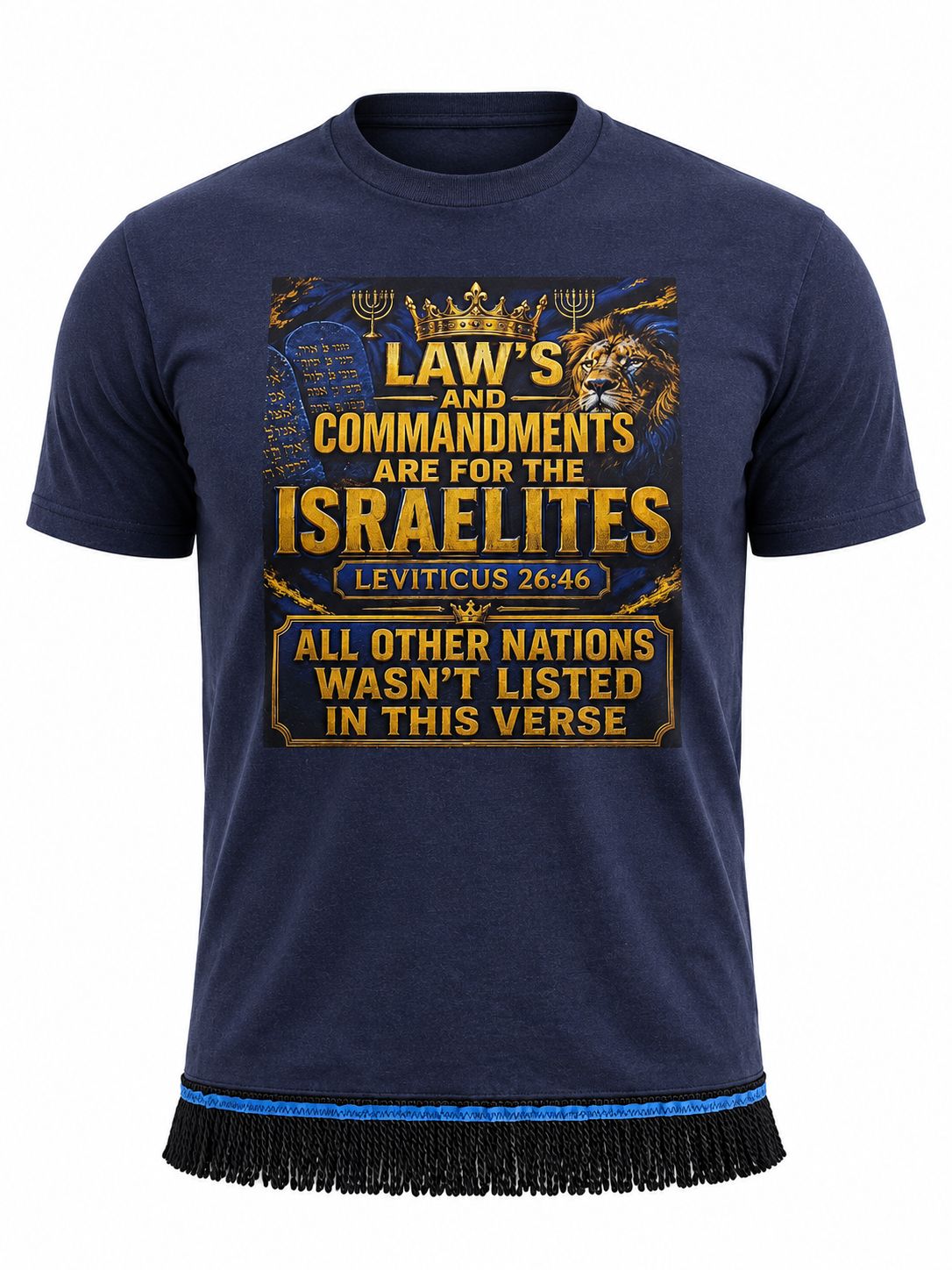 Laws And Commandments Are for the Israelites Leviticus 26:46 All Other Nations Wasn't Listed in This Verse Navy Blue Tee Black Fringes