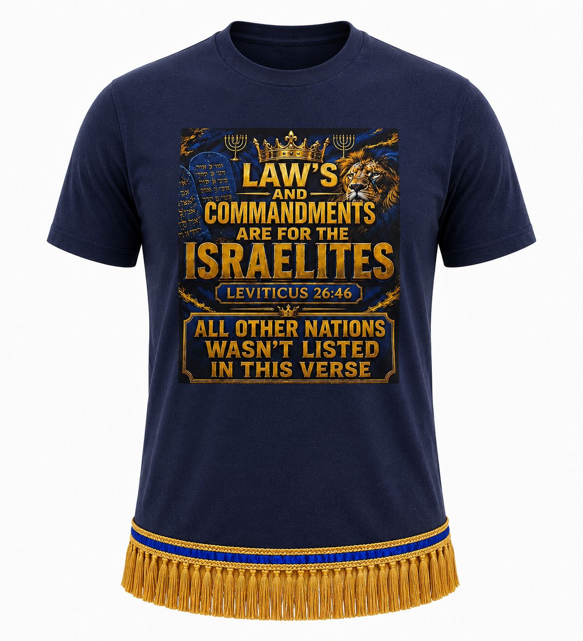 Laws And Commandments Are for the Israelites Leviticus 26:46 All Other Nations Wasn't Listed in This Verse Navy Blue Tee Gold Fringes