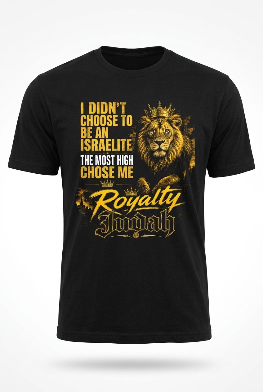 I Didn't Choose To Be An Israelite The Most High Chose Me Royalty Judah Black Tee Gold Fringes