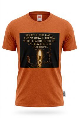 Strait is The Gate And Narrow Is The Way Which Leadth Unto Life, And Few Be There Be That Find It. Matthew 7:14 Orange Tee Black Fringes