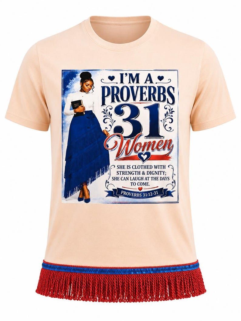 I'm a Proverbs 31 Woman She is Clothed With Strength &amp; Dignity She Can Laugh at The Days to Come Apricot Tee Red Fringes Proverbs 31: 12-31