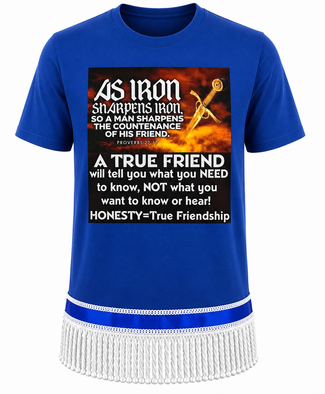 Iron Sharpens Iron So A Man Sharpens the Countenance of His Friend Proverbs 27:17 Royal Blue Tee White Fringes