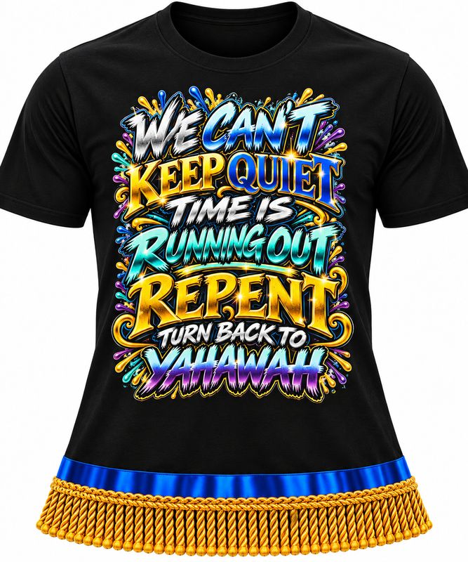 We Can't Keep Quite Time Is Running Out Repent Turn Back to Yahawah