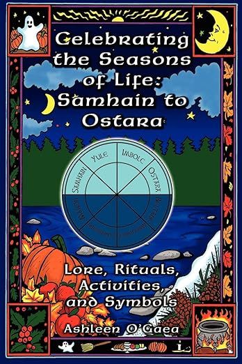 Celebrating The Seasons Of Life: Samhain To Ostara