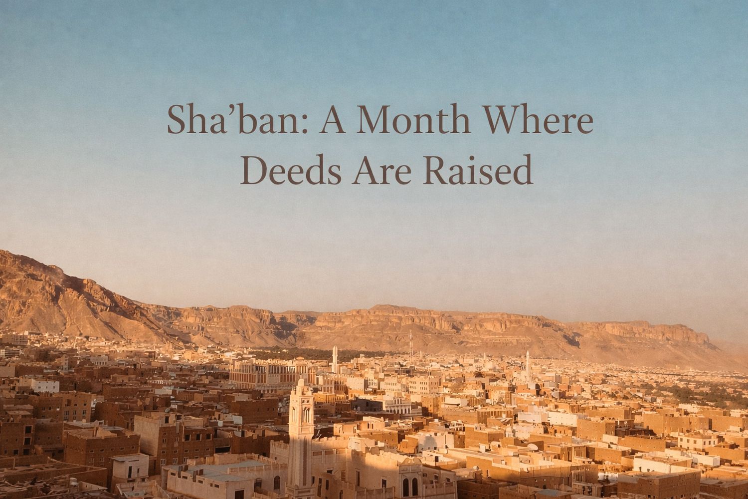 Sha'ban: A Month Where Deeds Are Raised