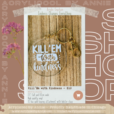 Kill' Em with Kindness