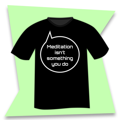NZ17BT-Meditation isn't something you do