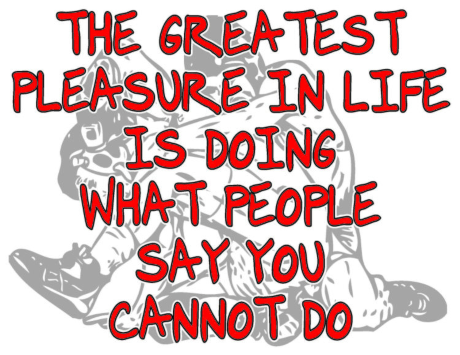 The Greatest Pleasure In Life Is Doing What People Say You Cannot Do Team Jones Wrestling T-shirt