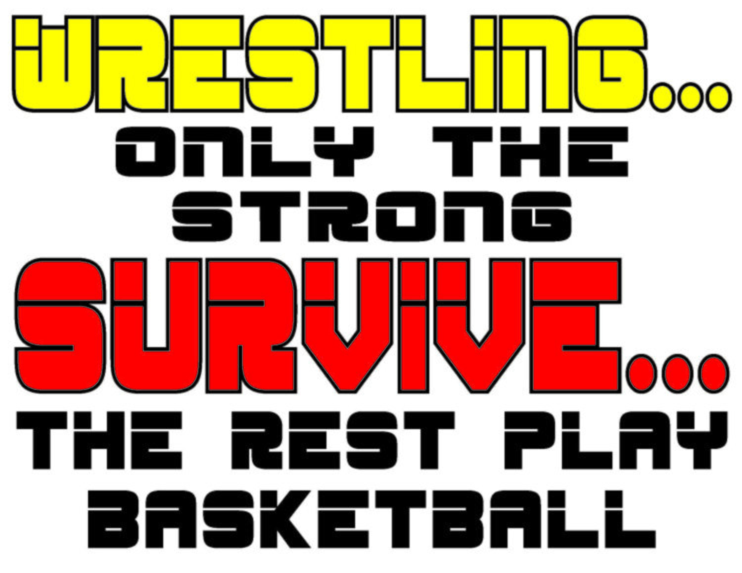 Wrestling...Only the Strong Survive Team Jones Wrestling T-shirt