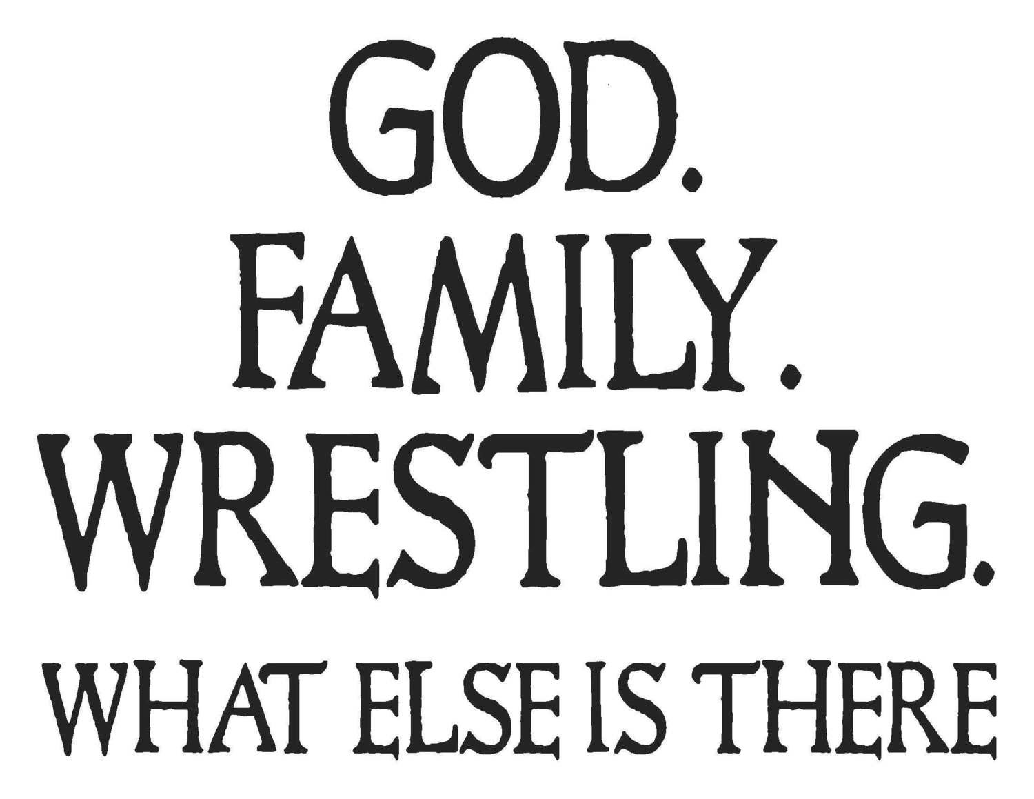 God. Family. What Else Is There Team Jones Wrestling T-shirt