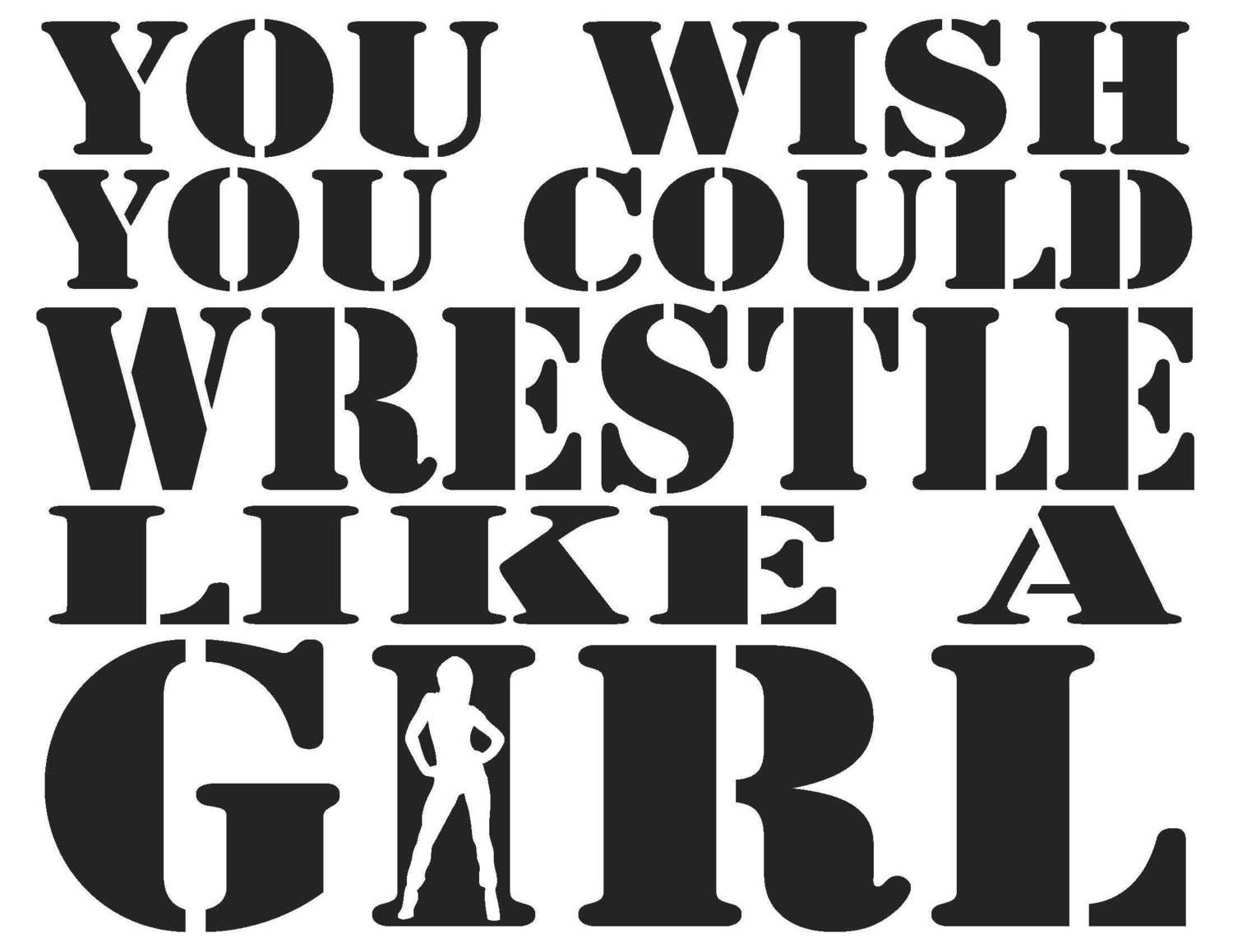 You Wish You Could Wrestle Like A Girl Team Jones Wrestling T-shirt