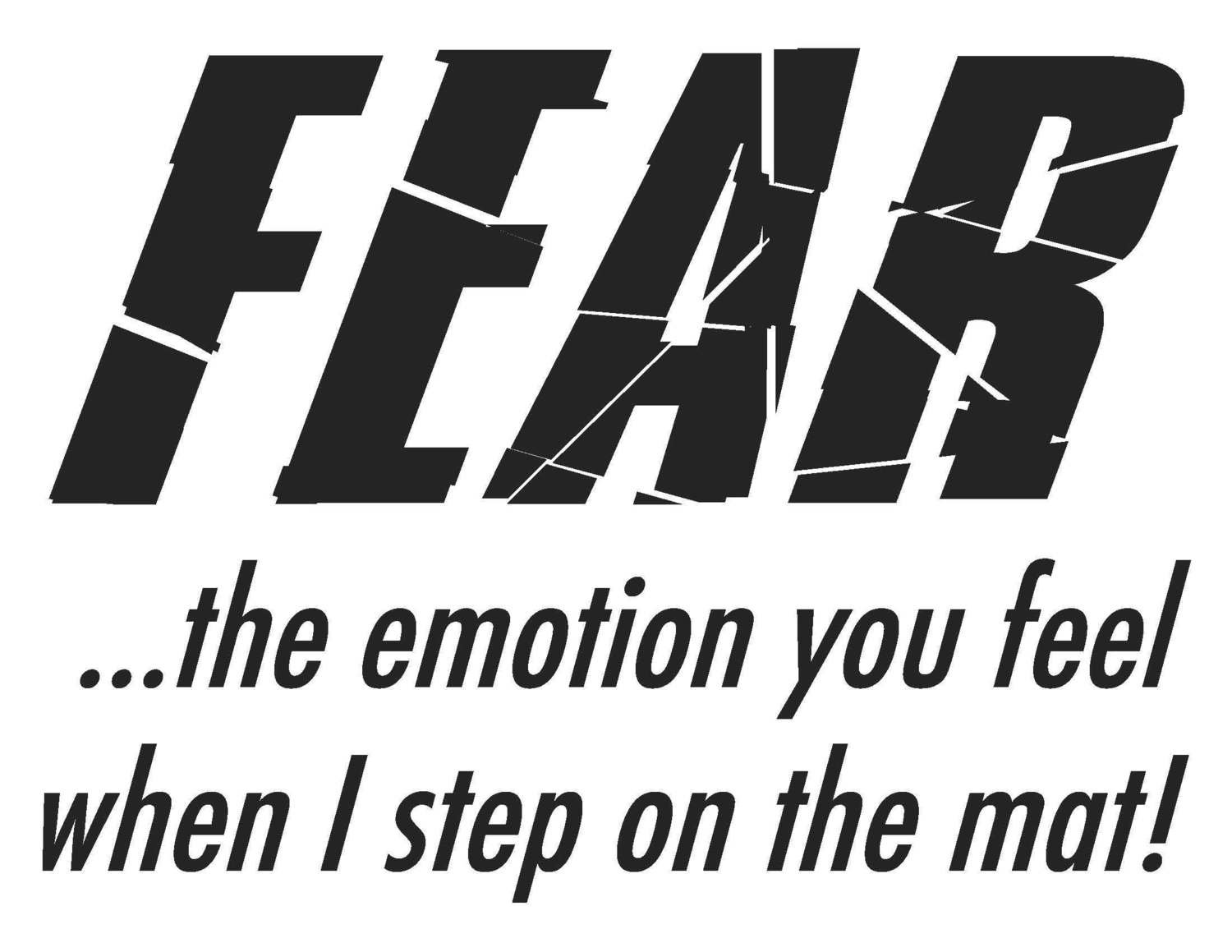 Fear....The Emotion You Feel When I Step On The Mat Team Jones Wrestling T-shirt