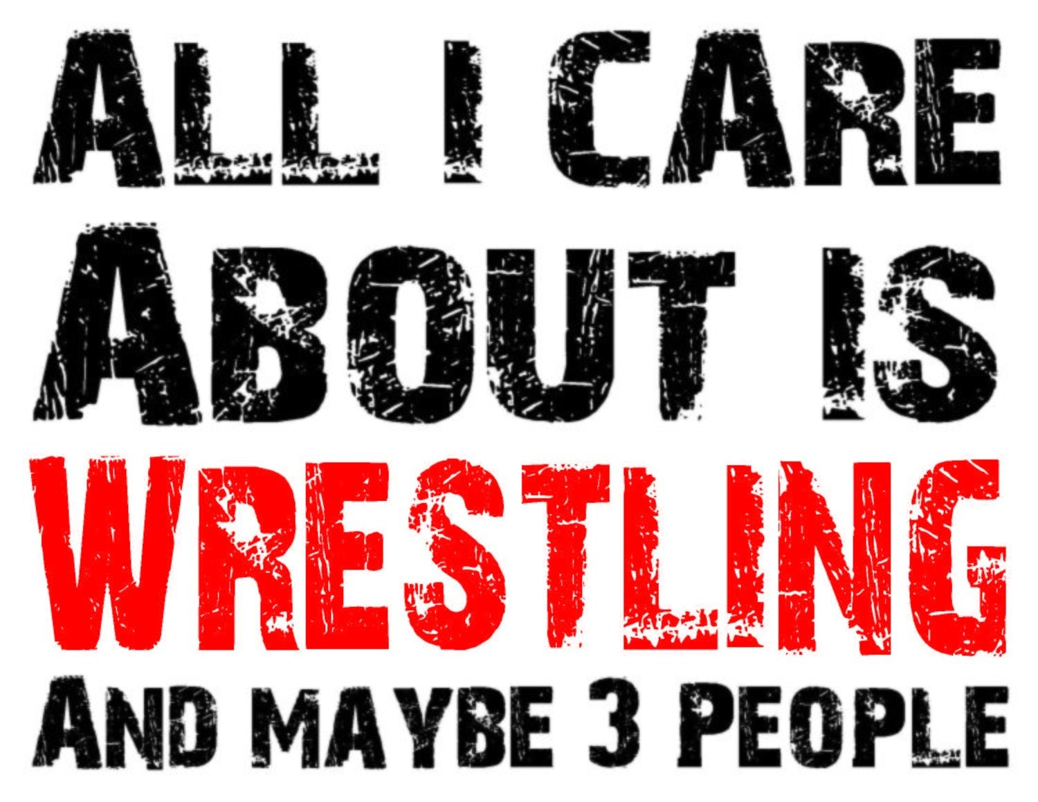 All I Care About Is Wrestling Team Jones Wrestling T-Shirt