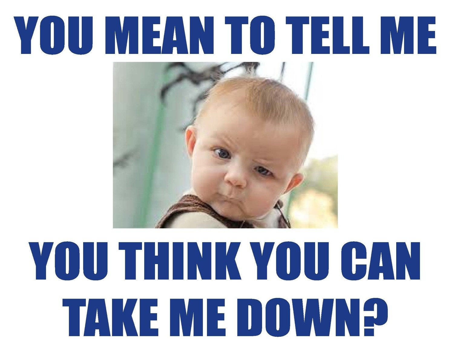 You Mean To Tell Me You Think You Can Take Me Down Team Jones Wrestling T-Shirt