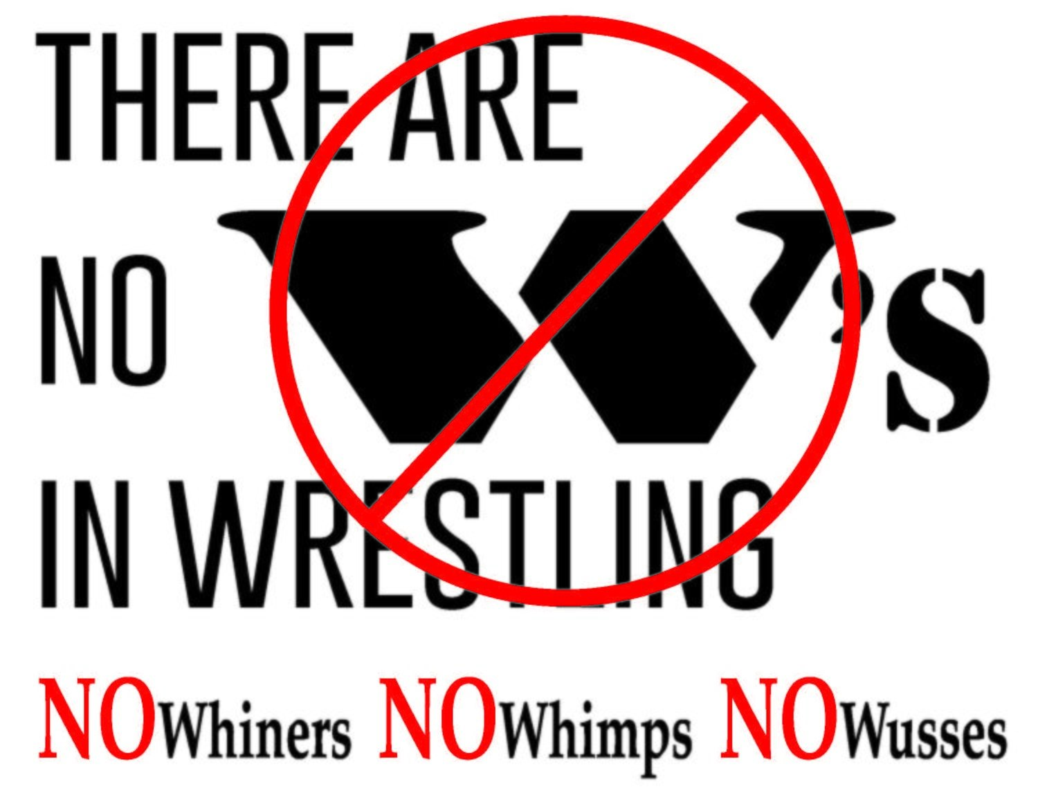 There Are No W&#39;s In Wrestling No Whiners No Whimps No Wusses Team Jones Wrestling T-Shirt