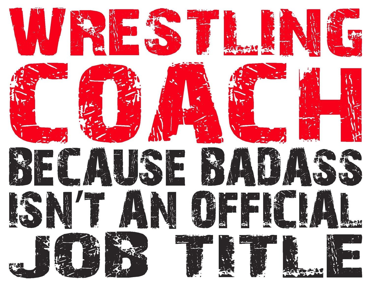 Wrestling Coach Because Badass Isn't An Official Job Title Team Jones Wrestling T-Shirt