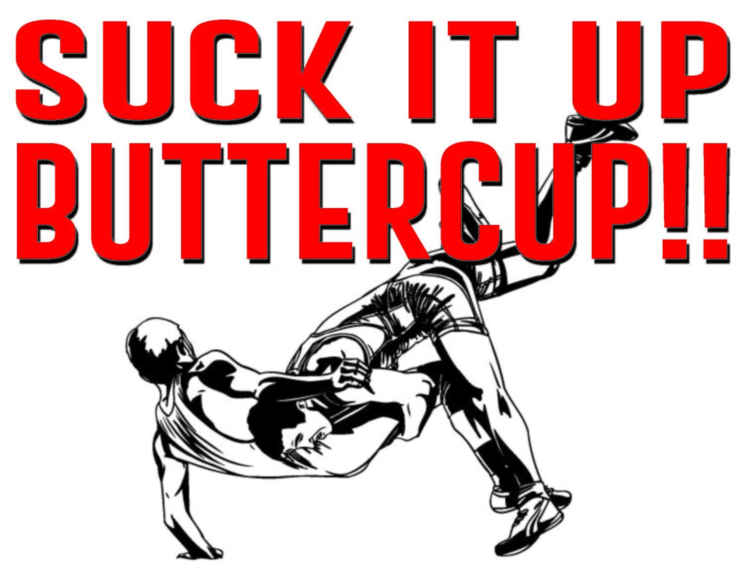 Suck It Up Buttercup Team Jones Wrestling T-Shirt