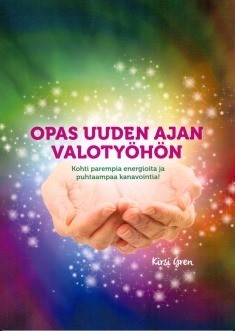 Gren Kirsi: Opas uuden ajan valotyöhön