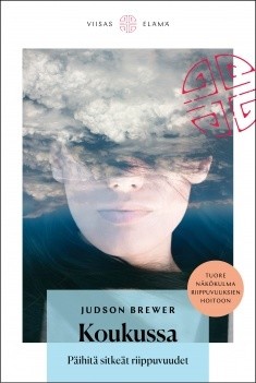 Brewer Judson: Koukussa –
Päihitä sitkeät riippuvuudet