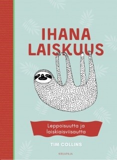 Collins Tim: Ihana laiskuus – Leppoisuutta ja laiskiaisviisautta