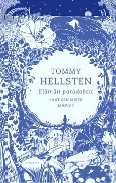Hellsten Tommy: Elämän paradoksit – Saat sen mistä luovut