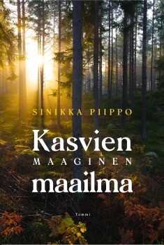 Piippo Sinikka: Kasvien maaginen maailma