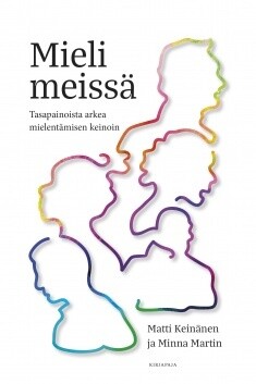 Keinänen Matti, Martin Minna: 
Mieli meissä –
Tasapainoista arkea mielentämisen keinoin