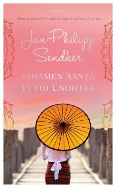 Sendker Jan-Philipp: Sydämen ääntä ei voi unohtaa