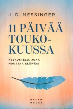 Messinger J.D.: 11 päivää toukokuussa – Keskustelu, joka muuttaa elämäsi