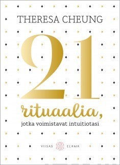 Cheung Theresa: 21 rituaalia, jotka voimistavat intuitiotasi
