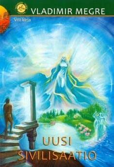 Megre Vladimir: Uusi sivilisaatio - 8. kirja