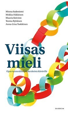 Sadeniemi Minna, Häkkinen Miikka, Koivisto Maaria, Ryhänen Teemu, Tsokkinen Anna-Liisa, Rusanen Seija
Viisas mieli