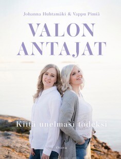 Pimiä Vappu &amp; Huhtamäki Johanna:
Valon antajat - Kiitä unelmasi todeksi