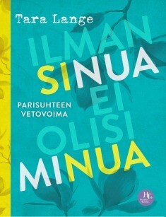 Lange Tara: Ilman sinua ei olisi minua