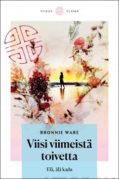 Ware Bronnie: Viisi viimeistä toivetta