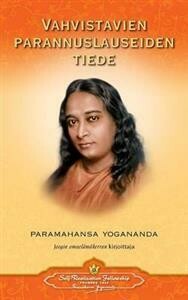 Paramahansa Yogananda: Vahvistavien parannuslauseiden tiede