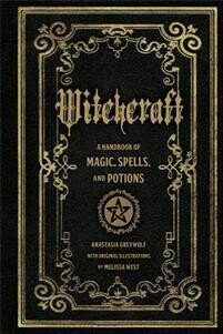 Greywolf Anastasia: Witchcraft –  A handbook of magic spells and potions