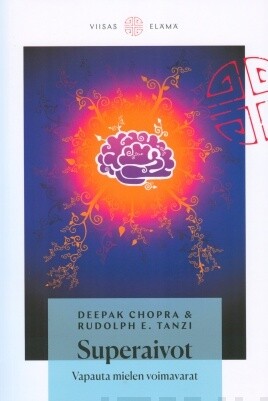 Chopra, Deepak &amp;Tanzi, Rudolph E.: Superaivot - Vapauta mielen voimavarat