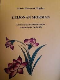 Musaeus Higgins Marie: Leijonan morsian - Kertomuksia buddhalaisuuden saapumisesta Ceylonille